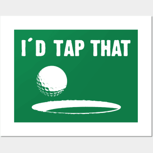 I'd Tap That Golf Posters and Art